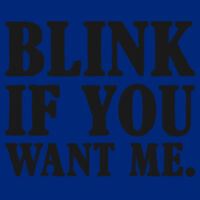 Blink If You Want Me Design